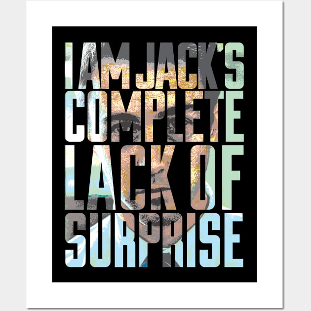 I am Jack's complete lack of surprise Wall Art by creativespero